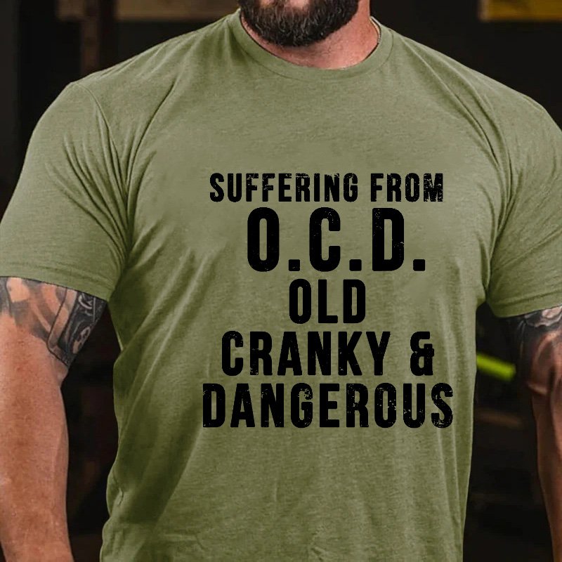 Suffering From O.C.D. Old Cranky & Dangerous T-shirt