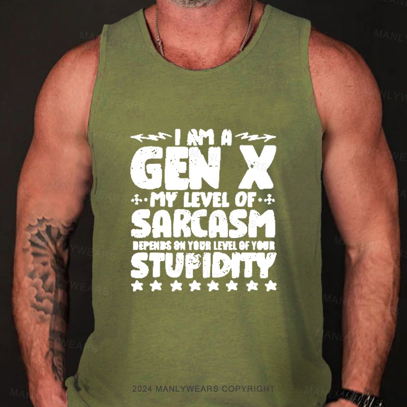 I Am A Gen X My Level Of Sarcasm Depends On Your Level Of Your Stupidity Tank Top