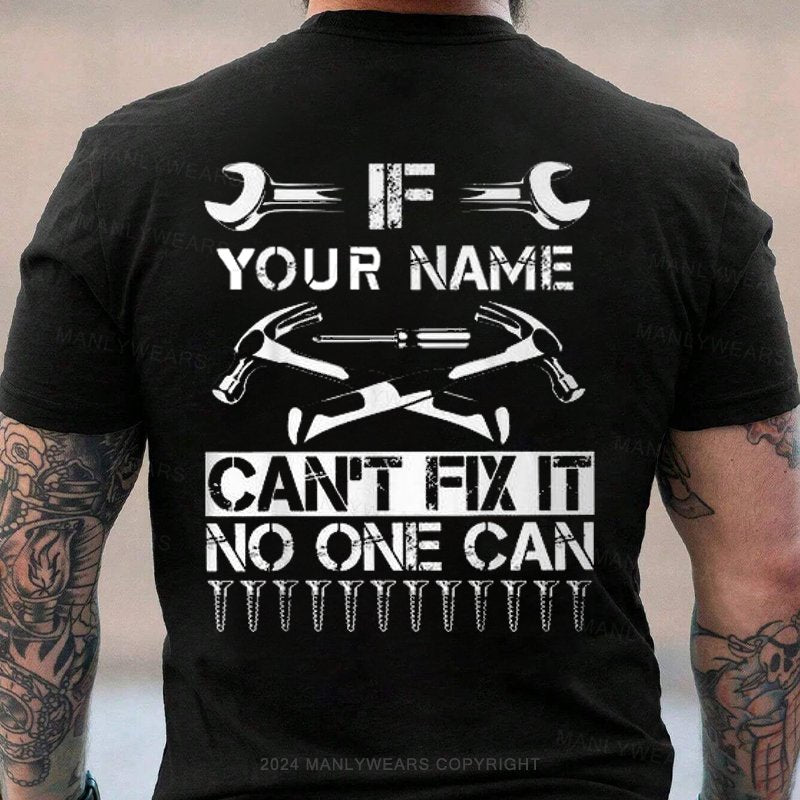 Your Name Can't Fix It No One CanT-Shirt