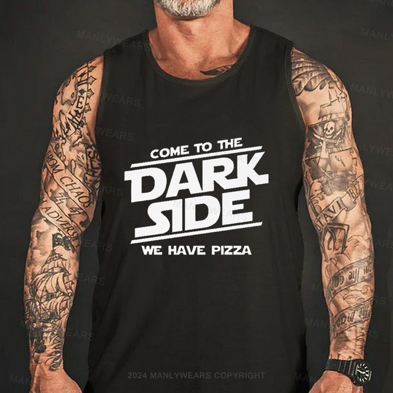 Come To The Dark Side We Have Pizza Tank Top