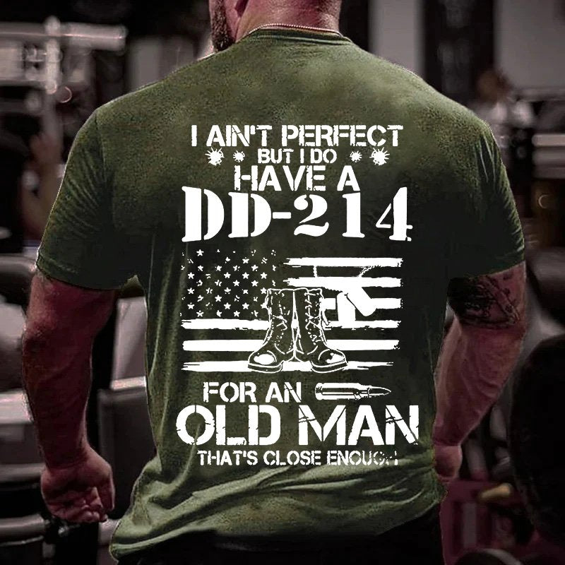 I Ain't Perpect I Do Have A Dd-214 For An Old Man That’s Close Enough T-shirt