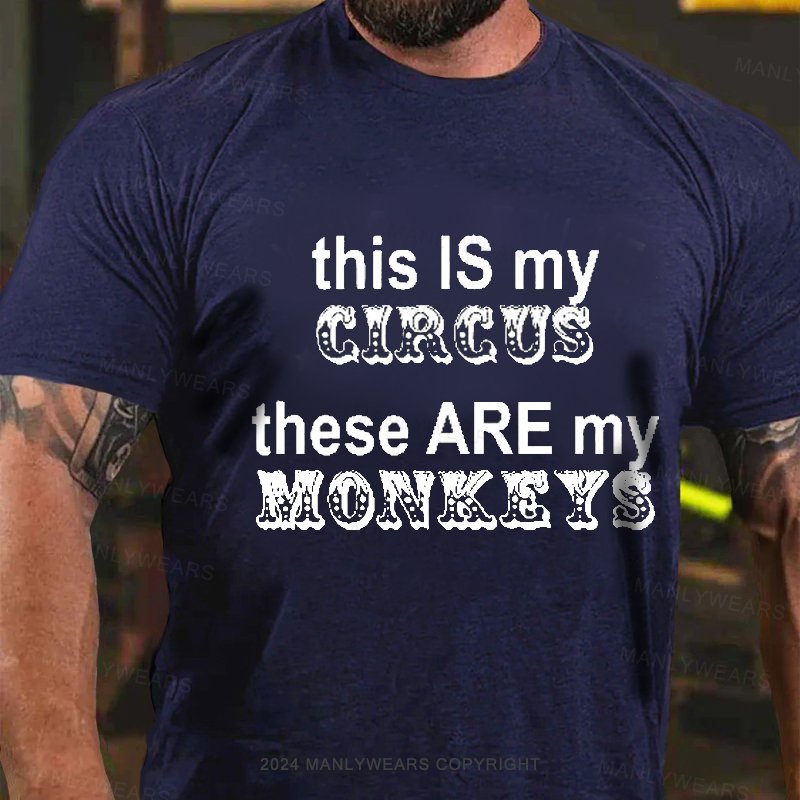 This Is My Circus These Are My Monkeys T-Shirt