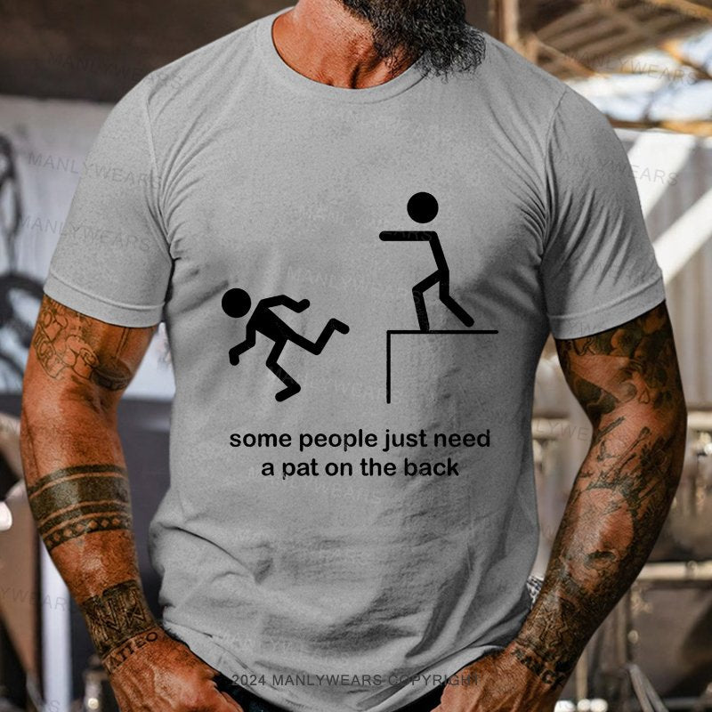 Some People Just Need A Pat On The Back T-Shirt