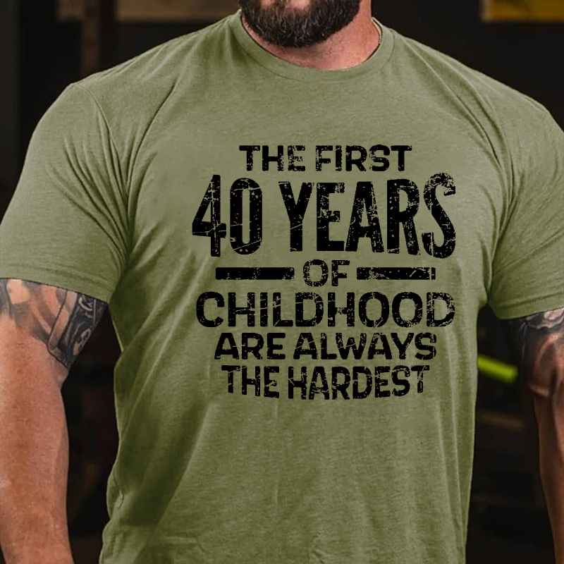 The First 40 Years Of Childhood Are Always The Hardest T-shirt