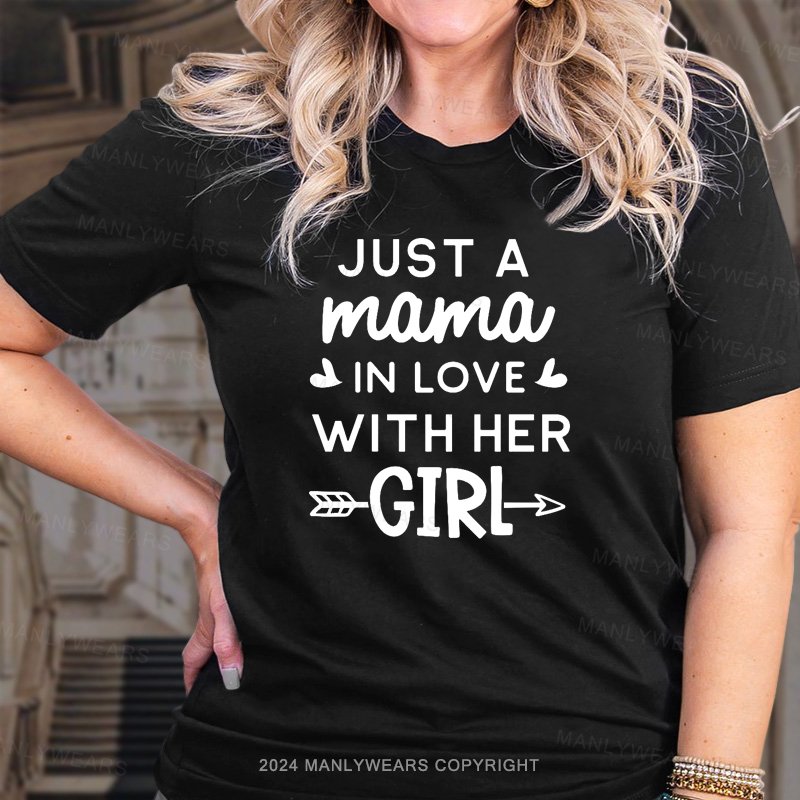 Just A Mama In Love With Her Girl T-Shirt