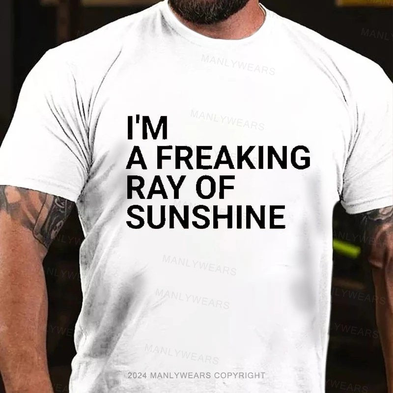 I'm A Freaking Ray Of Sunshine T-shirt