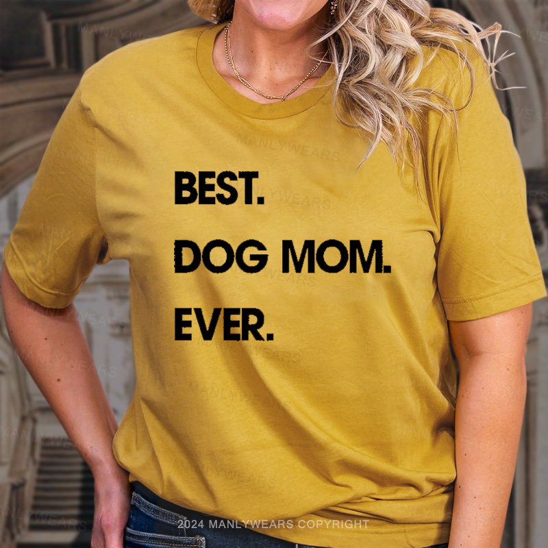 Best. Dog Mom. Ever. T-Shirt