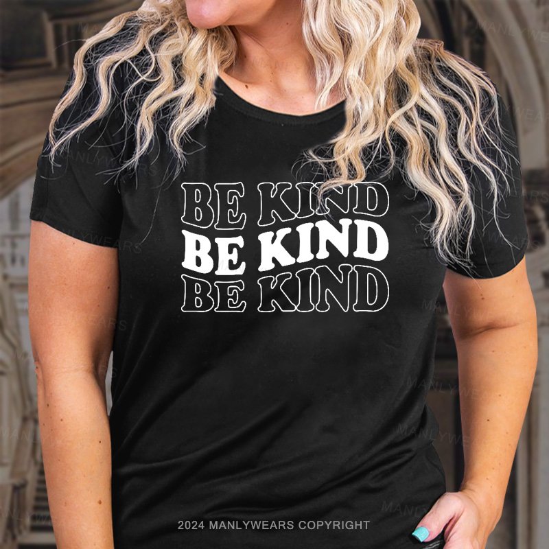 Be Kind Be Kind Be Kind T-Shirt