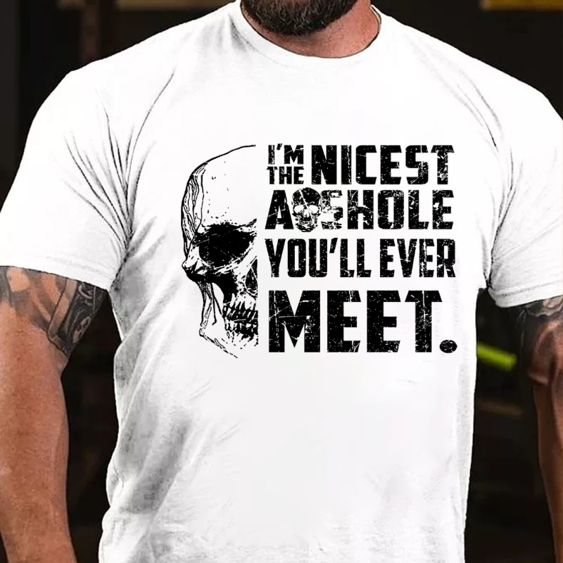 I'm The Nicest Asshole You'll Ever Meet T-shirt