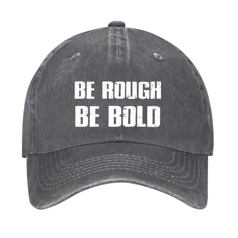 Be Rough Be Bold Hat