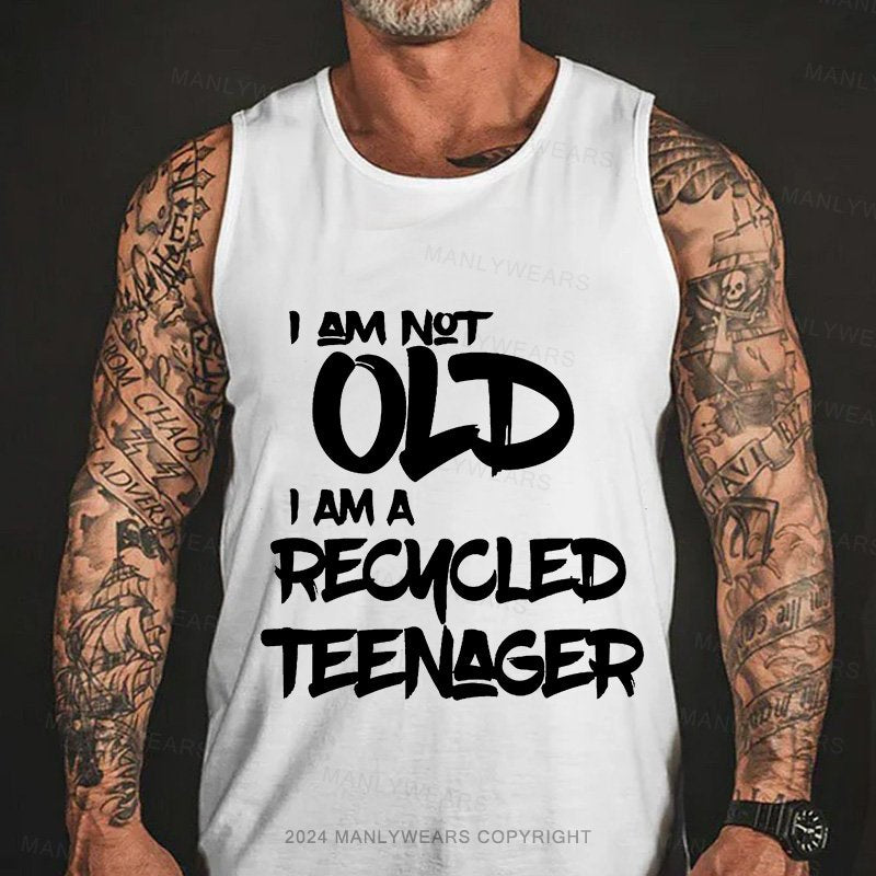 I Am Not Old I Am A Recmcled Teenager Tank Top