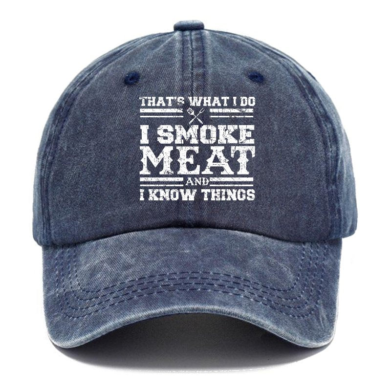 That's What I Do I Smoke Meat And I Know Things Hats