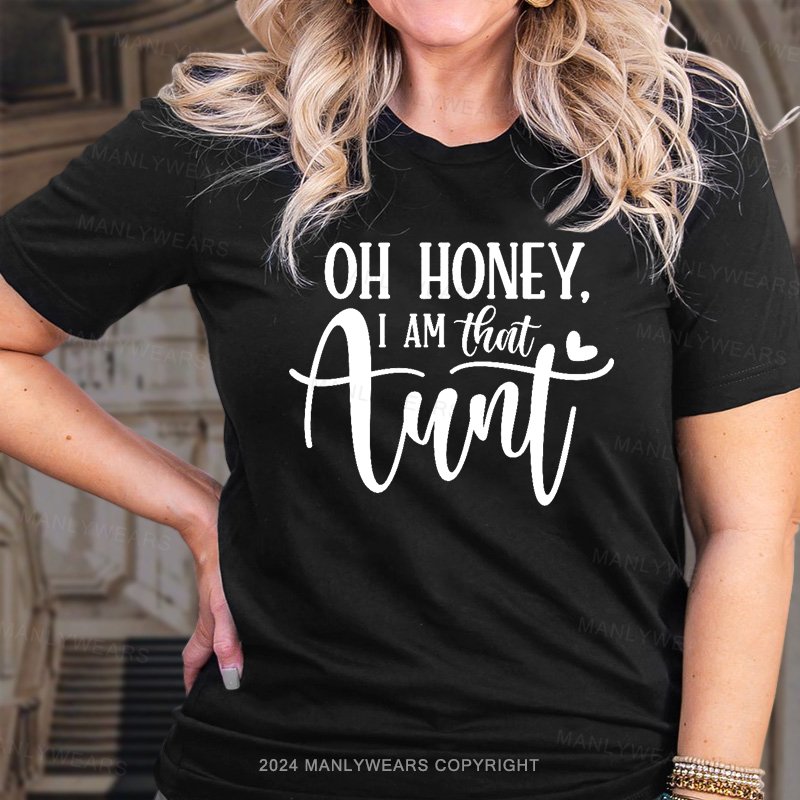 Oh Honey,I Am That Aunt T-Shirt