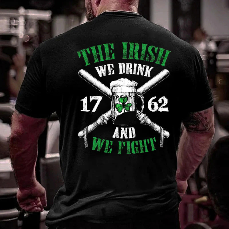 The Irish We Drink 1762 And We Fight Funny Men's T-shirt