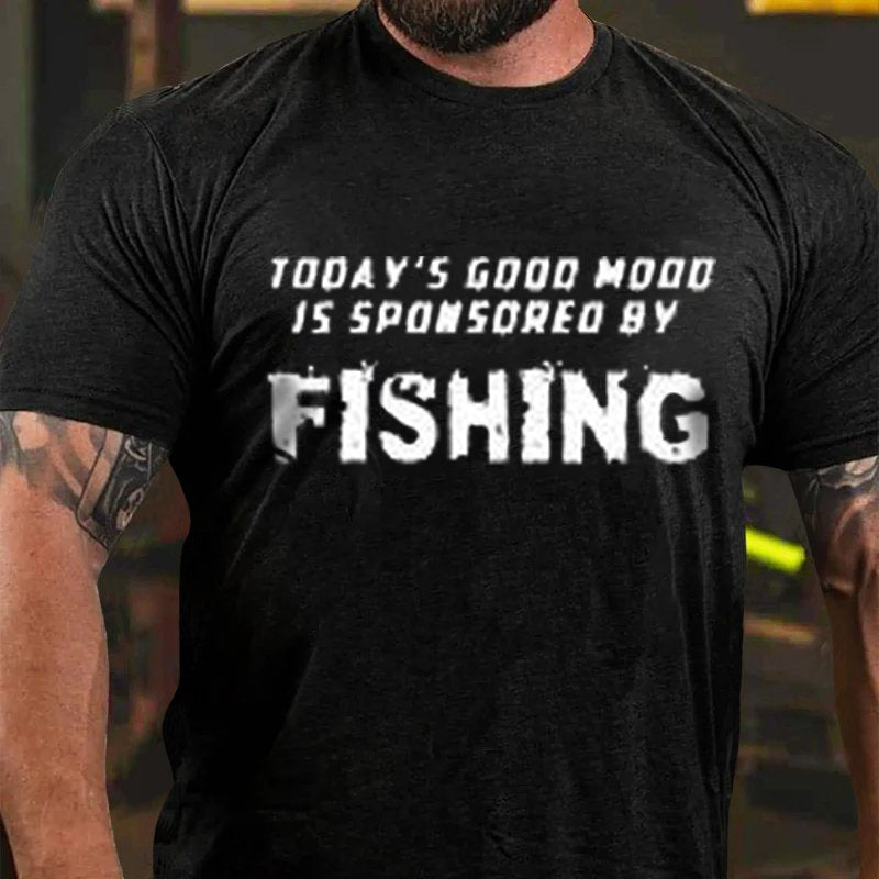 Today's Gdod Mood 15 5ponsored By Fishing T-Shirt