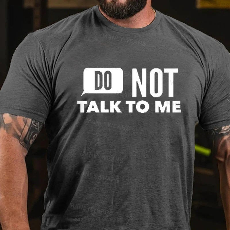 Do Not Talk To Me T-Shirt