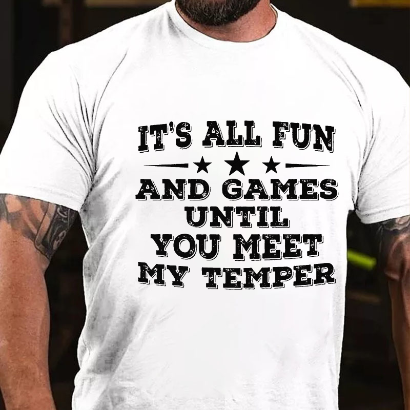 It's All Fun And Games Until You Meet My Temper T-shirt