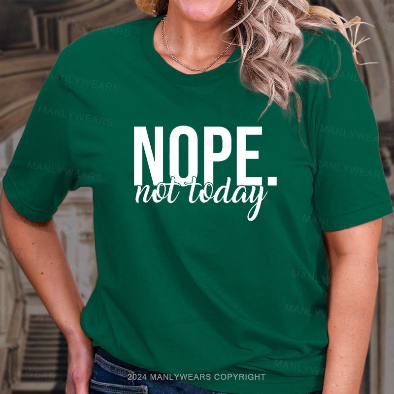 Nope Not Today Women T-Shirt