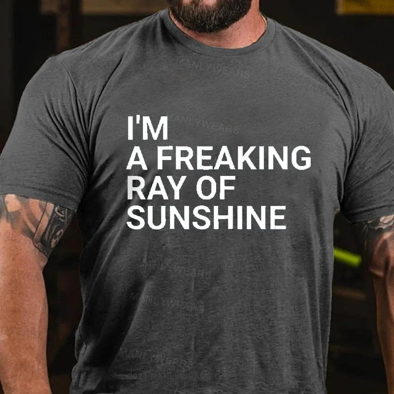 I'm A Freaking Ray Of Sunshine T-shirt