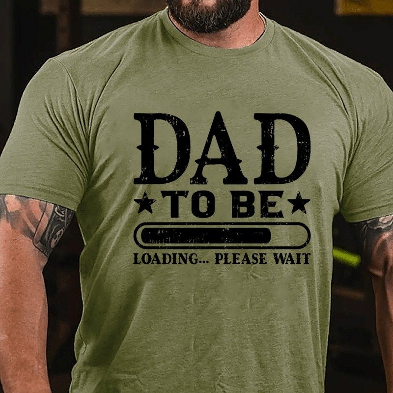 Dad To Be Loading...Please Wait T-Shirt
