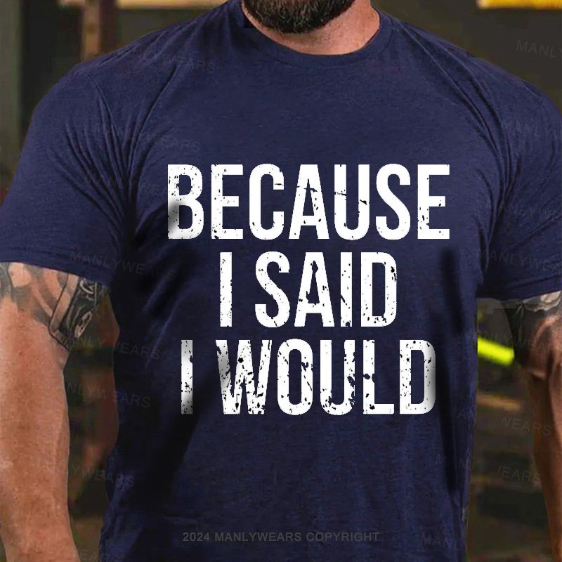 Because I Said L Would T-Shirt