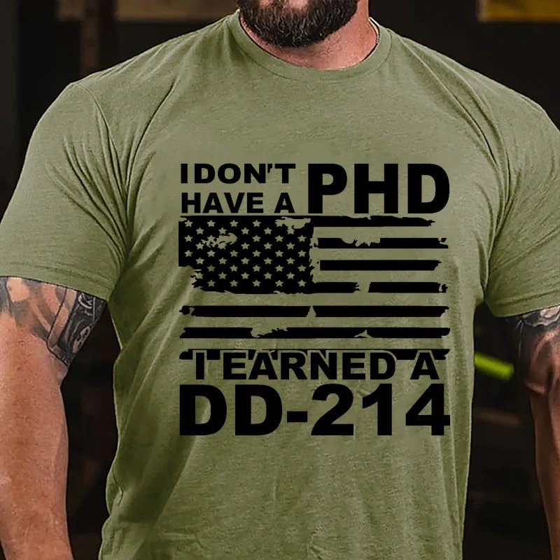 I Don't Have A Phd I Earned A Dd-214 T-Shirt