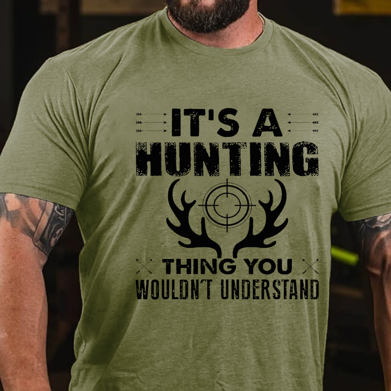 It's A Hunting Thing You Wouldn't Understand T-shirt