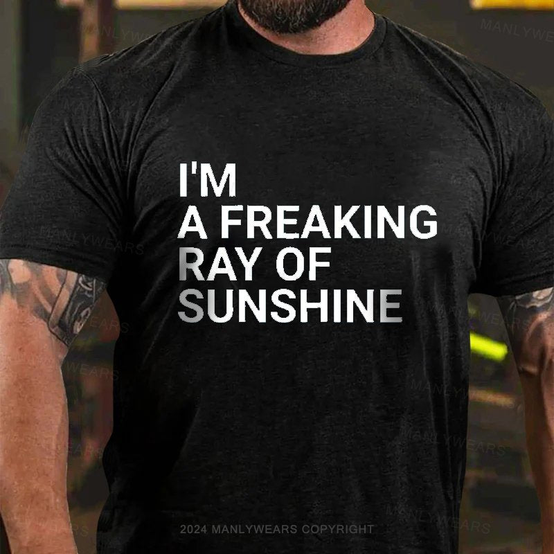 I'm A Freaking Ray Of Sunshine T-shirt