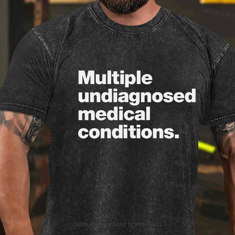 Multiple Undiagnosed Medical Conditions Washed T-shirt