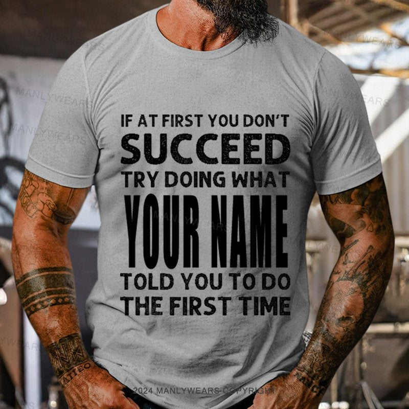 Personalized Name If At First You Don't Succeed Try Doing What T-Shirt