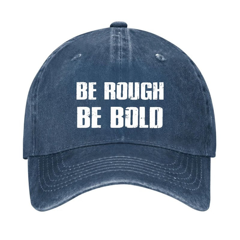 Be Rough Be Bold Hat