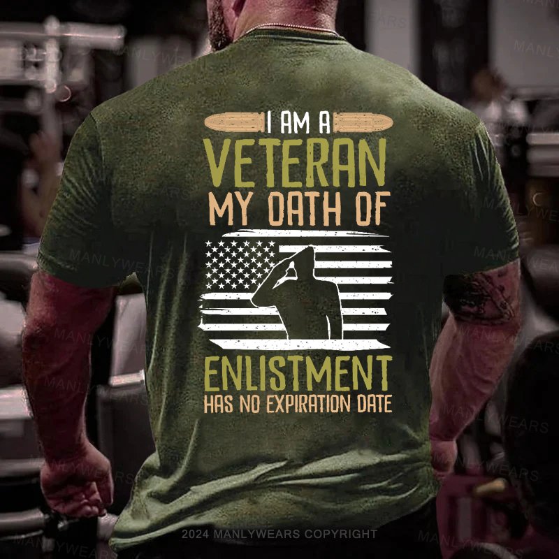 I Am A Veteran My Oath Of Enlistment Has No Expiration Date T-Shirt