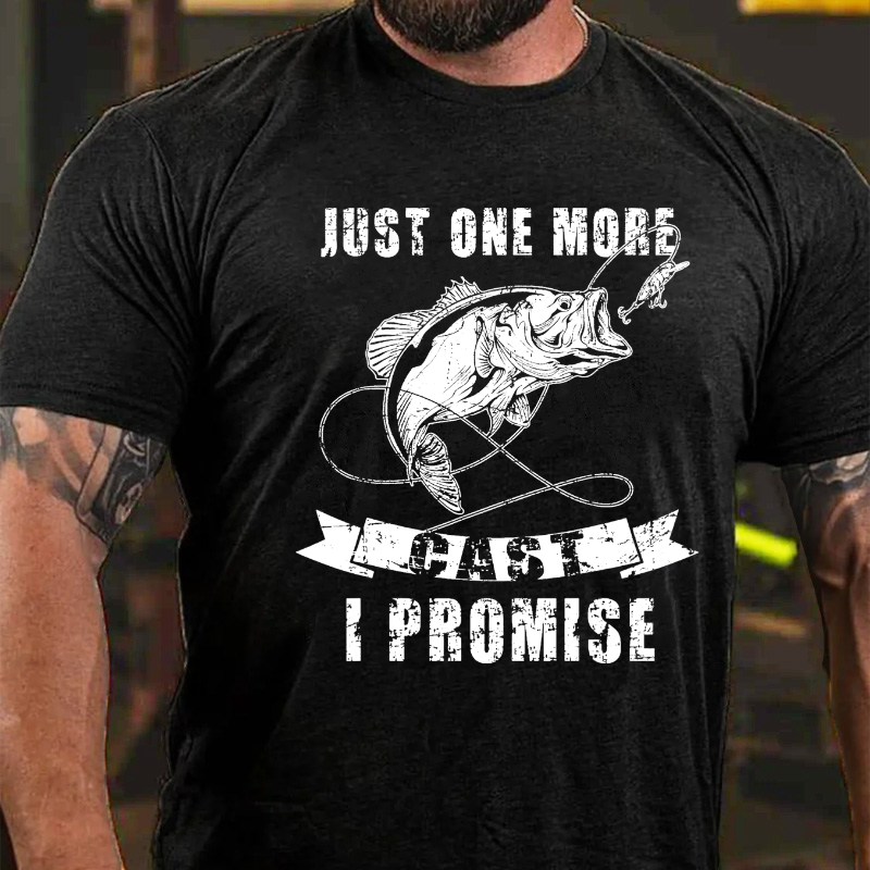 Just One More Cast I Promise Fishing Funny T-shirt