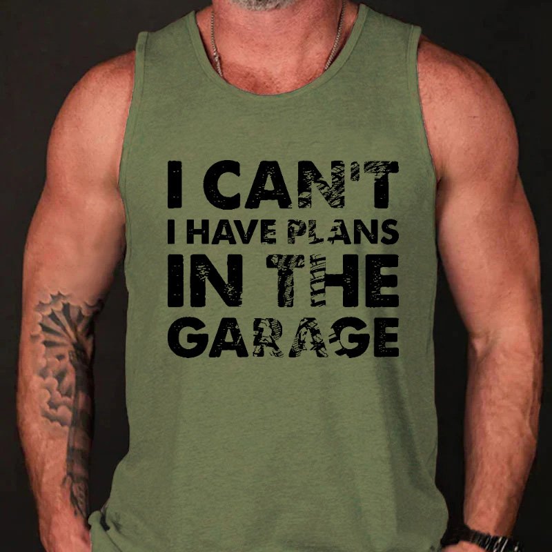 I Can't I Have Plans In The Garage Funny Men's Tank Top