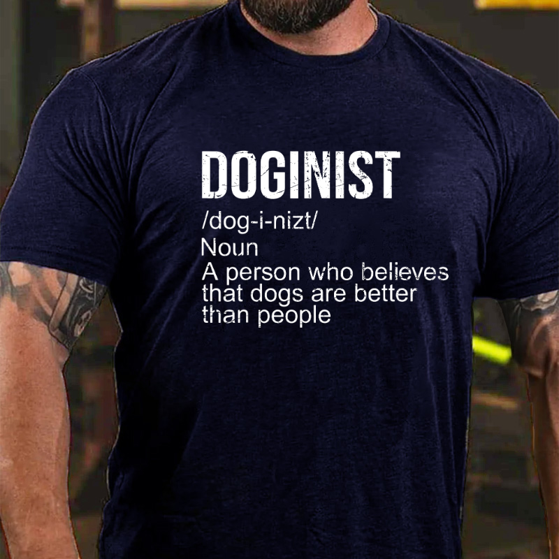 Doginist definition dogs are better than people Funny Quote T-shirt