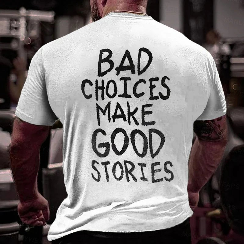 Bad Choices Make Good Stores T-Shirt