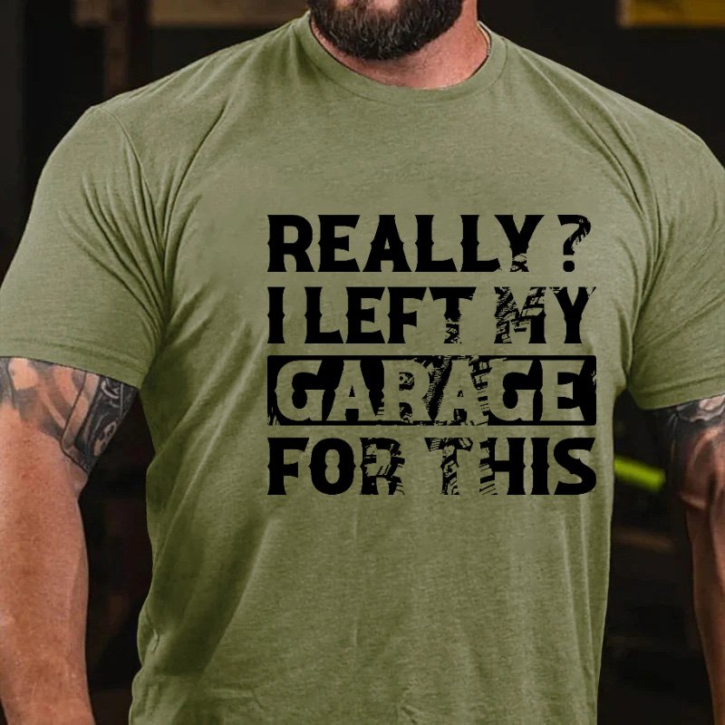 Really? I Left My Garage For This T-Shirt