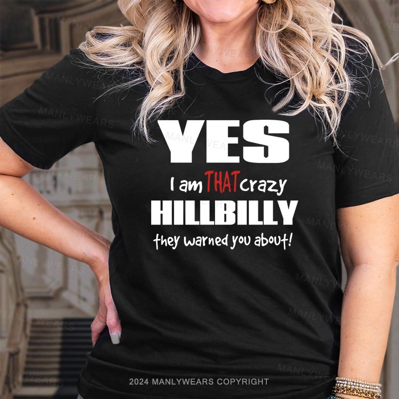 I Am That Crazy Hillbilly They Warned You About Women T-shirt