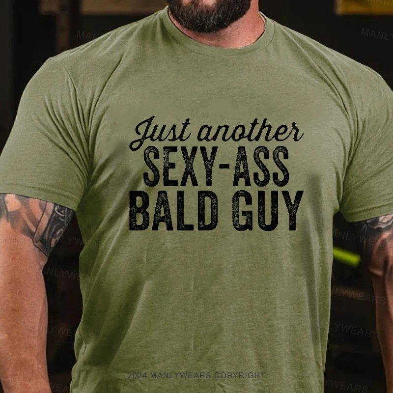 Just Another Sexy-Ass Bald Guy T-Shirt