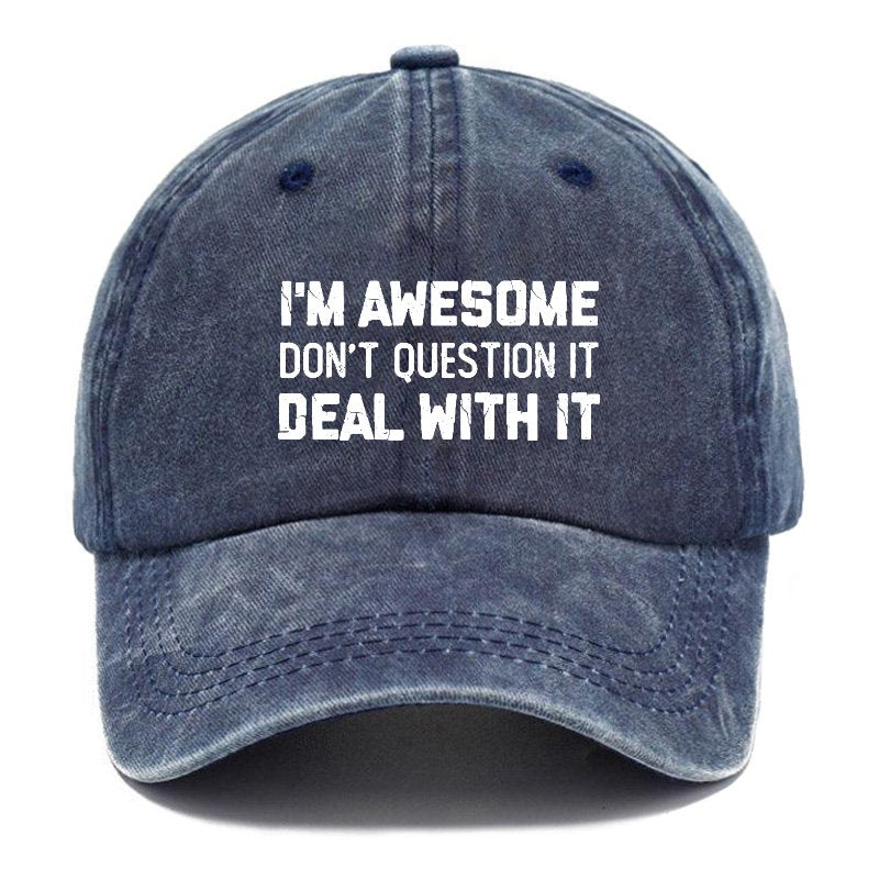 I'm Awesome Don't Question It Deal With It Hat