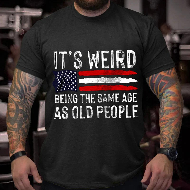 It's Weird  Being The Same Age  As Old People