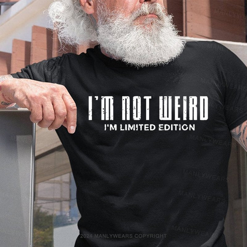 I'm Not Weird I'm Limited Edition T-Shirt