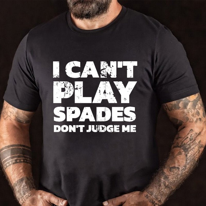 I Can't Play Spades Don't Judge Me T-shirt