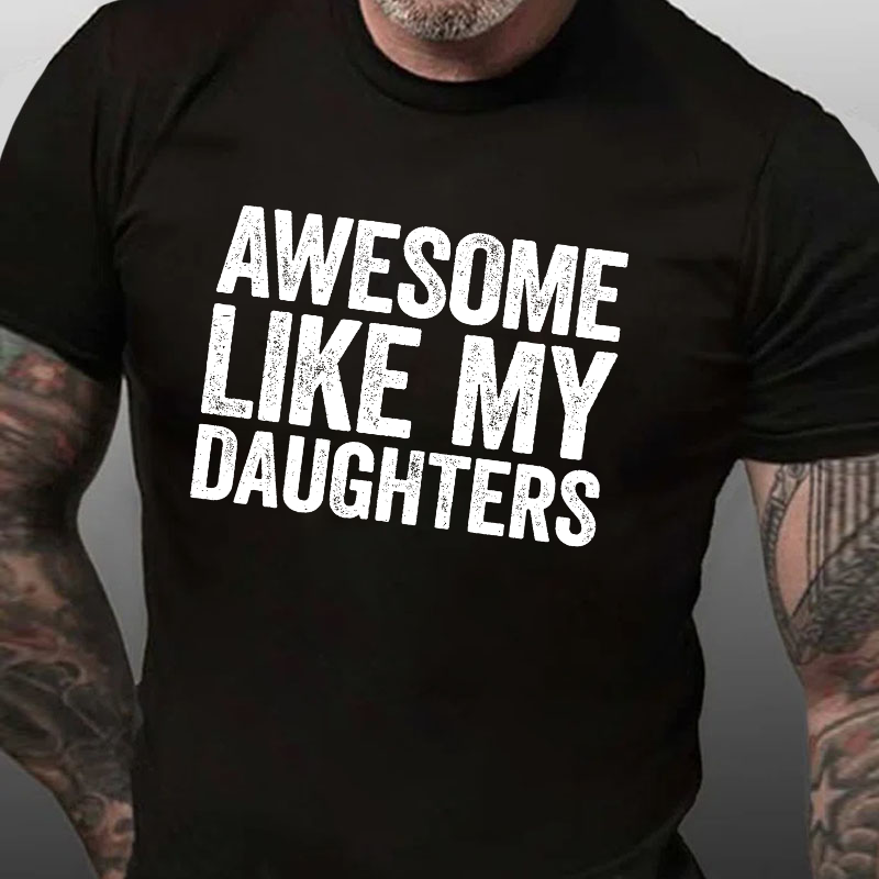 Awesome Like My Daughters Funny T-shirt