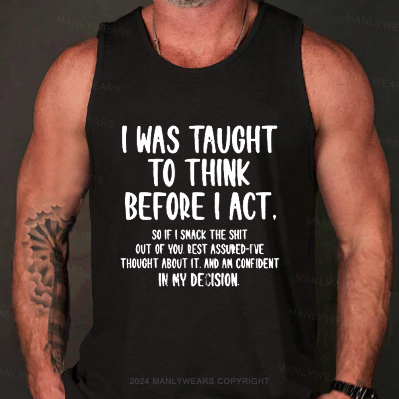 I Was Taught To Think Before I Act Tank Top