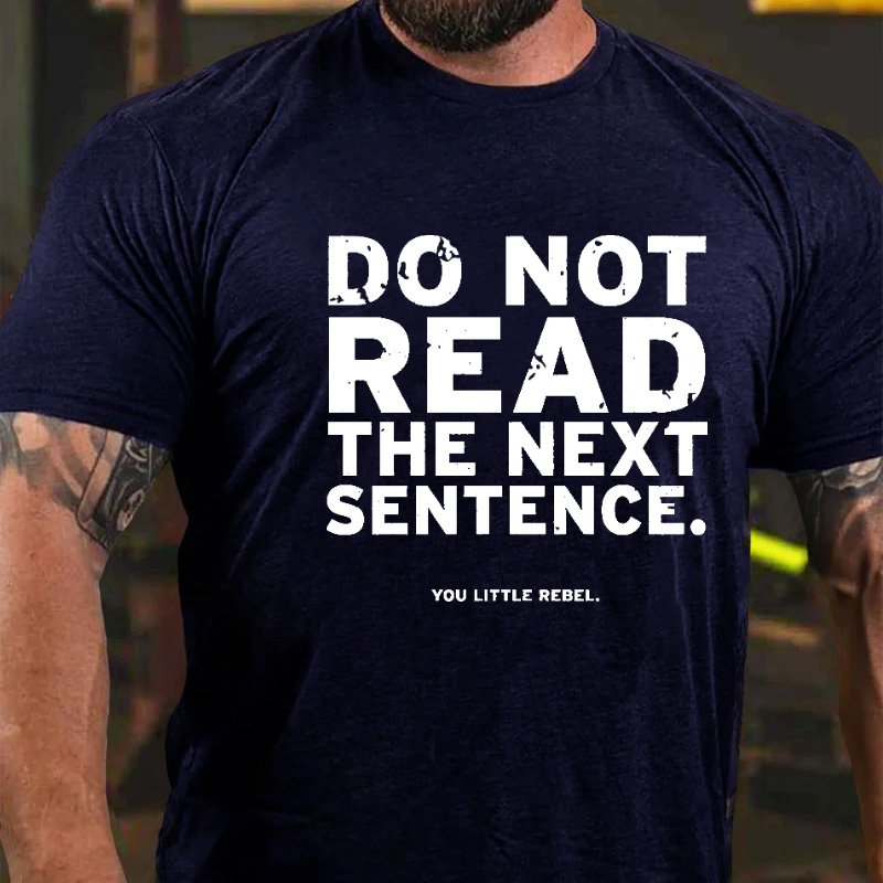 Do Not Read The Next Sentence You Little Rebel T-Shirt