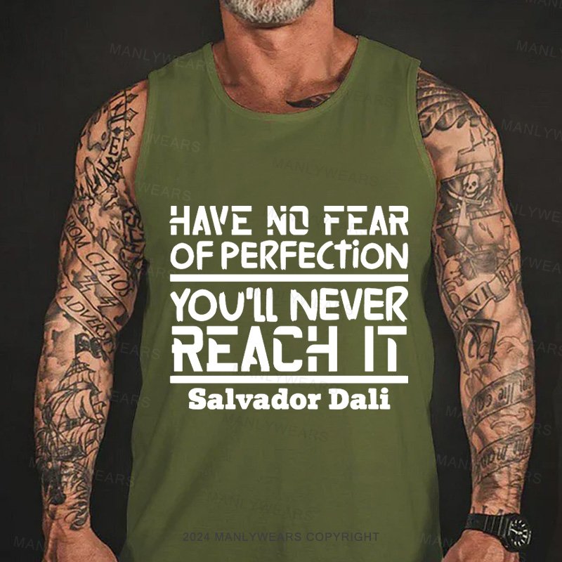 Have No Fear Of Perfection You'll Never Reach It Salvador Dali Tank Top