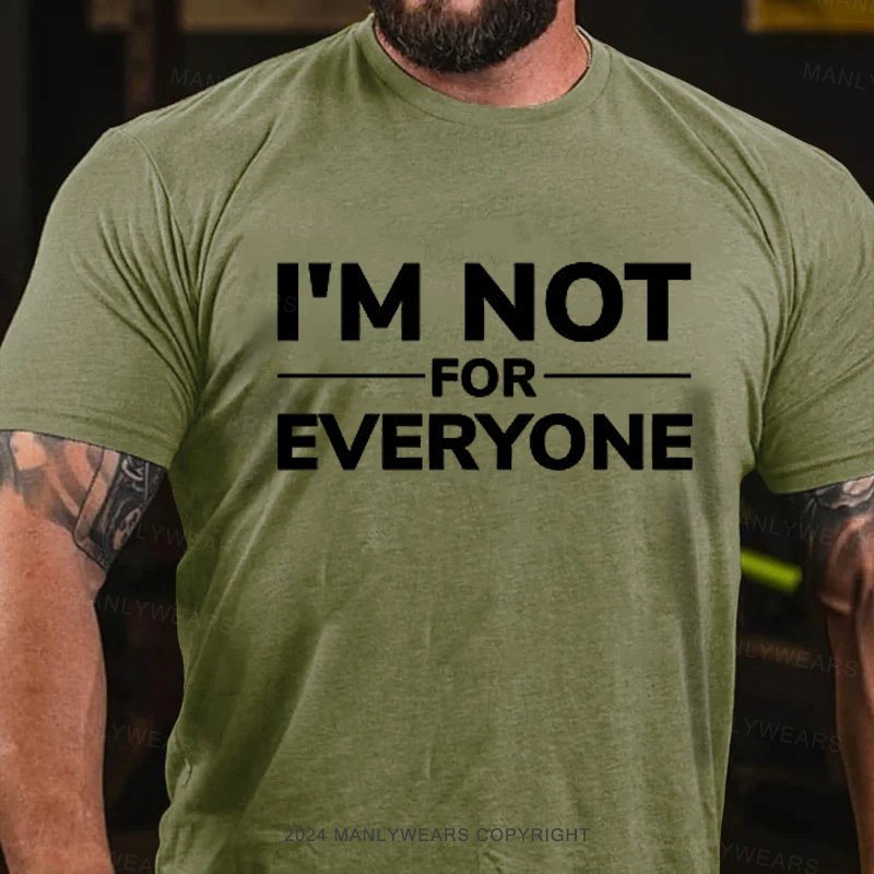 I'm Not For Everyone T-Shirt