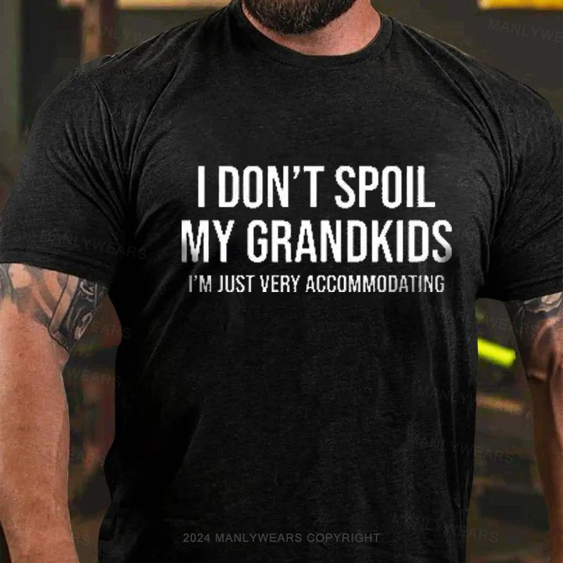 I Don't Spoil My Grandkids I'm Just Very Accommodating T-Shirt