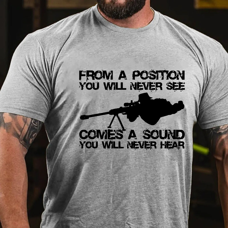 From A Position You Will Never See Comes A Sound You Will Never Hear T-shirt